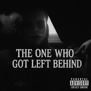 The One Who Got Left Behind