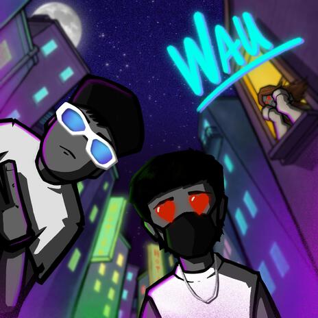 Wau ft. Yixs98