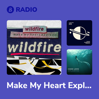 Make My Heart Explode Radio