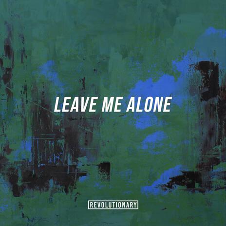 Leave Me Alone
