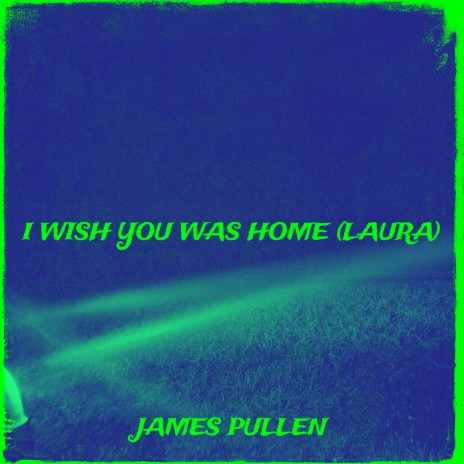 I Wish You Was Home (Laura) cover art