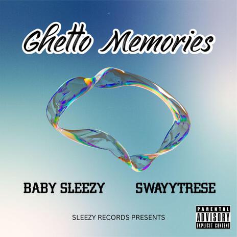 Ghetto Memories ft. SWAYYTRESE