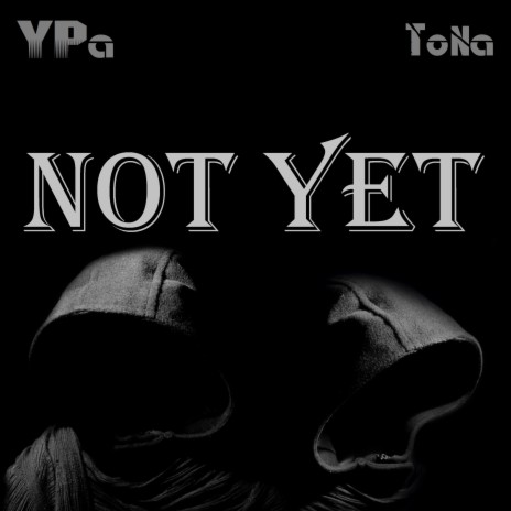 Not Yet ft. Tona