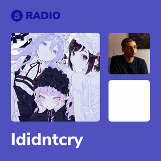 Ididntcry Radio