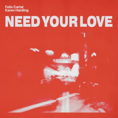Need Your Love ft. Karen Harding