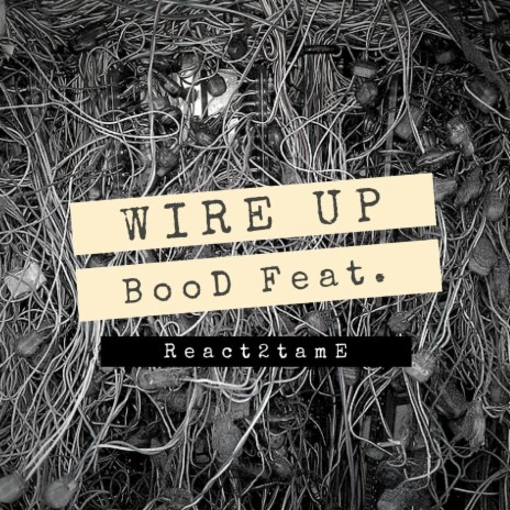 Wire Up (feat. React2tame)