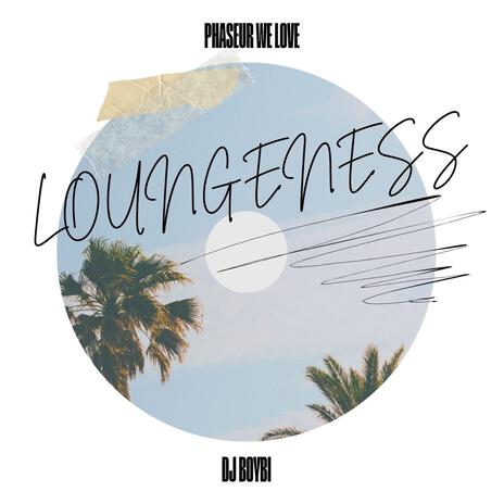 Loungeness ft. DJ Boybi