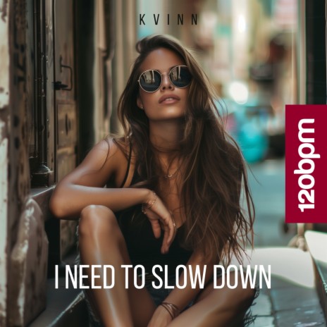 I Need to Slow Down (Original mix)