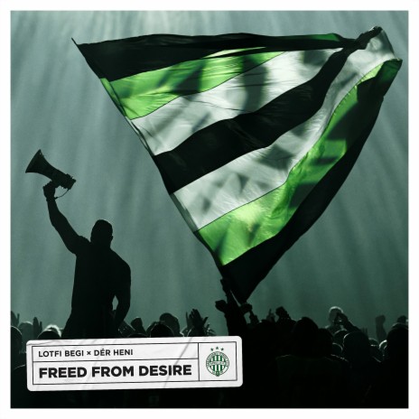Freed from Desire ft. Dér Heni