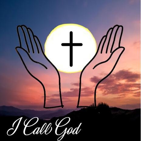 I Call God ft. Ethereal Creation