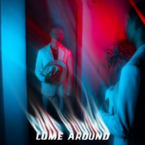 COME AROUND