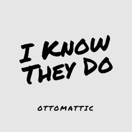 I Know They Do