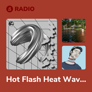Hot Flash Heat Wave Radio