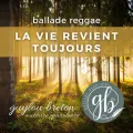La vie revient toujours