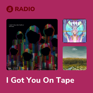 I Got You On Tape Radio
