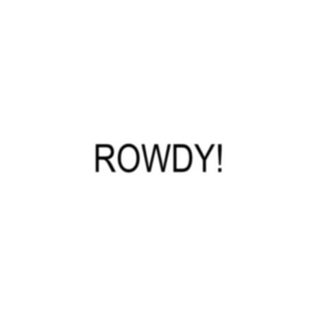 ROWDY!