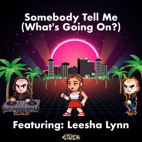 Somebody Tell Me (What's Going On?) ft. Leesha Lynn cover art