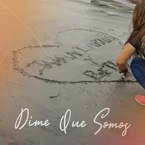 Dime Que Somos cover art