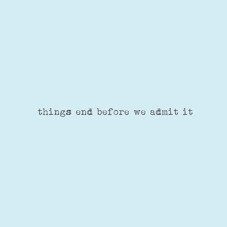 things end before we admit it cover art