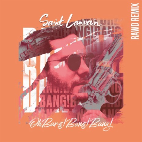 Oh Bang! Bang! Bang! (Rawd Rmx) ft. Rawd cover art