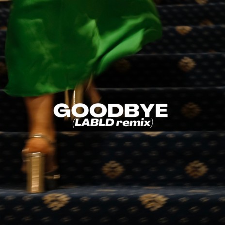 Goodbye (LABLD Remix) ft. Abbey Stone