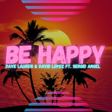 Be Happy (Remix) ft. David Lopez & Sergio Angel cover art