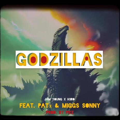 Godzillas ft. Miggs Sonny, PATx, Miggs Son Daddy, Jam Young & H3RO cover art