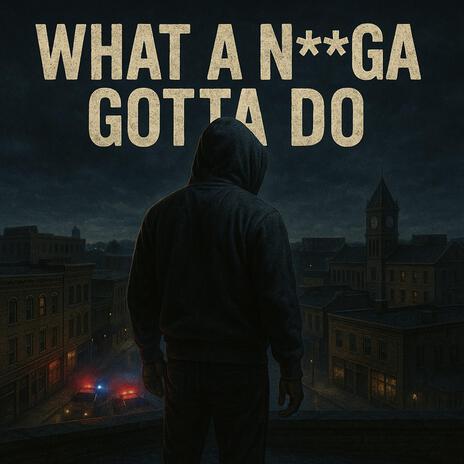 What A Nxxga Gotta Do cover art