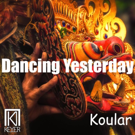 Dancing Yesterday ft. Koular