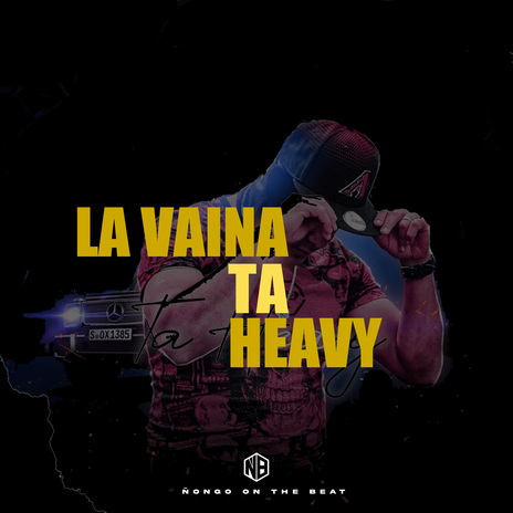LA VAINA TA HEAVY