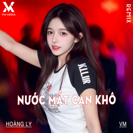 Nước Mắt Cạn Khô (Remix) ft. VM