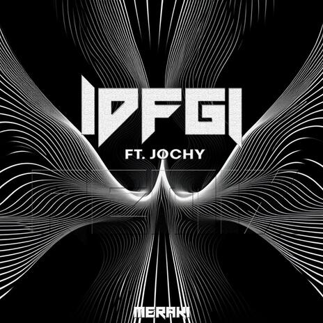 IDFGI ft. JOCHY