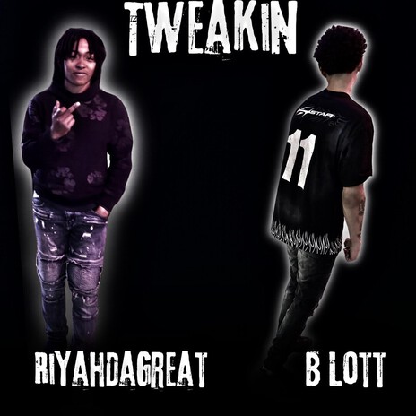 Tweakin ft. RiyahDaGreat cover art