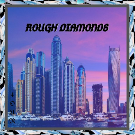 ROUGH DIAMONDS