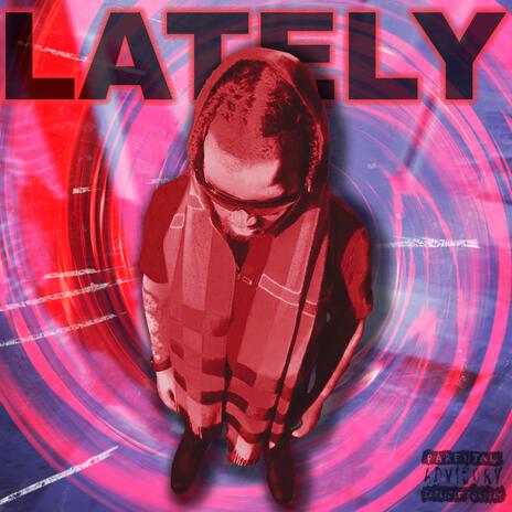 Lately