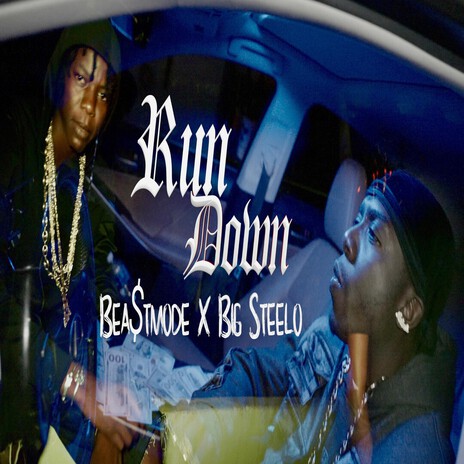 Run Down ft. Big Steelo & Bea$t Mode
