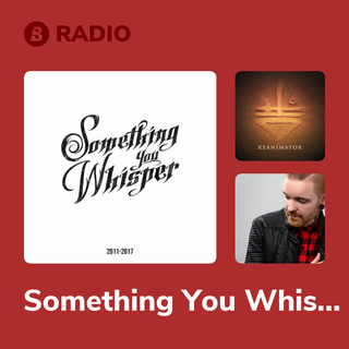 Something You Whisper Radio