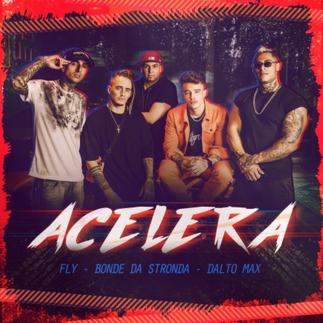 Acelera ft. Bonde Da Stronda & Dalto Max