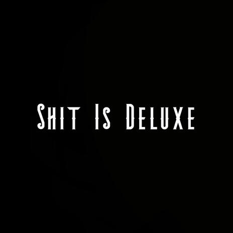 Shit Is Deluxe cover art