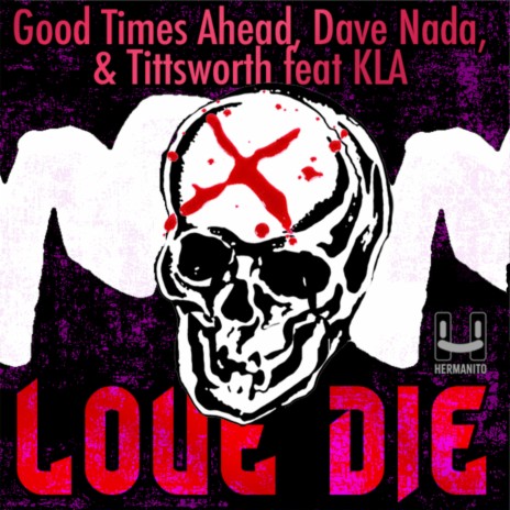 Love Die ft. Dave Nada, Tittsworth & KLA
