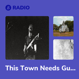 This Town Needs Guns Radio