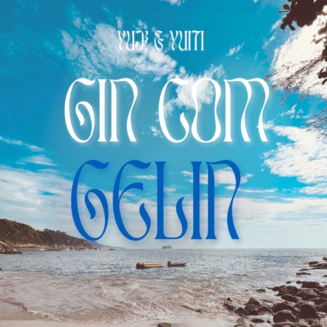 Gin Com Gelin ft. Yuiti cover art