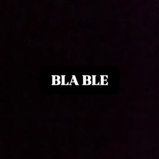 BLA BLE