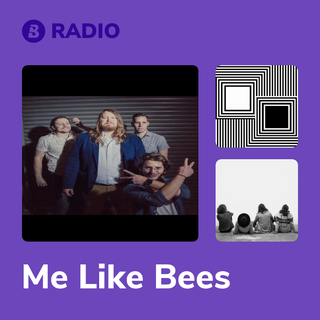 Me Like Bees Radio