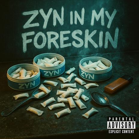 ZYN IN MY FORESKIN cover art