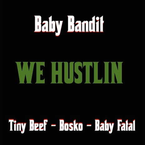 We Hustlin ft. Tiny Beef, Bosko & Baby Fatal