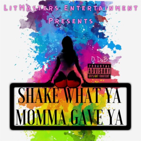 Shake What Ya Momma Gave Ya cover art