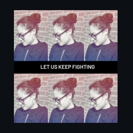 Let Us Keep Fighting cover art