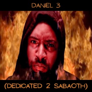 Daniel 3 (Dedicated 2 Sabaoth)