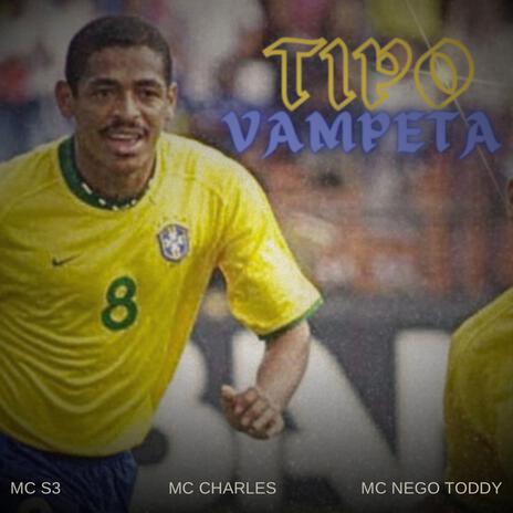 TIPO VAMPETA ft. FAMILIA 019, MC CHARLES & MC NEGO TODDY cover art
